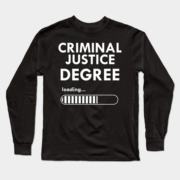 Criminal Justice Degree Long Sleeve T-Shirt by KC Happy Shop